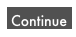 Continue