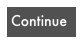 Continue